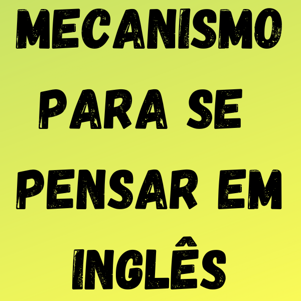 O PROCESSO PARA SE PENSAR EM INGLÊS Professor